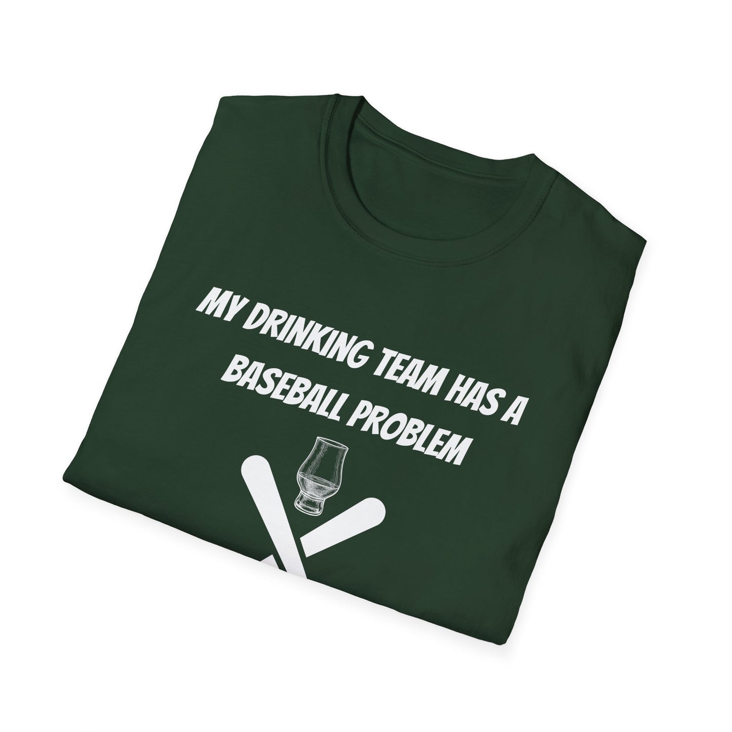 Baseball Problem Unisex T-Shirt - Funny Drink Team Tee for Sports Fans