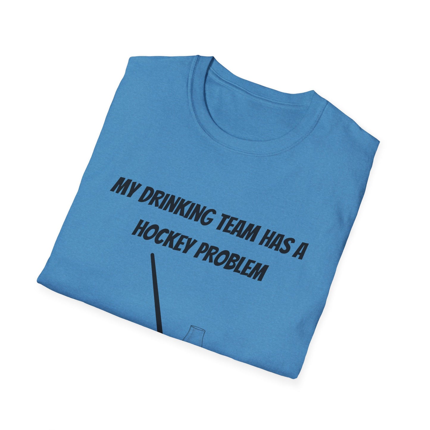My Drinking Team Has a Hockey Problem T-Shirt | Unisex Softstyle Tee for Hockey Fans