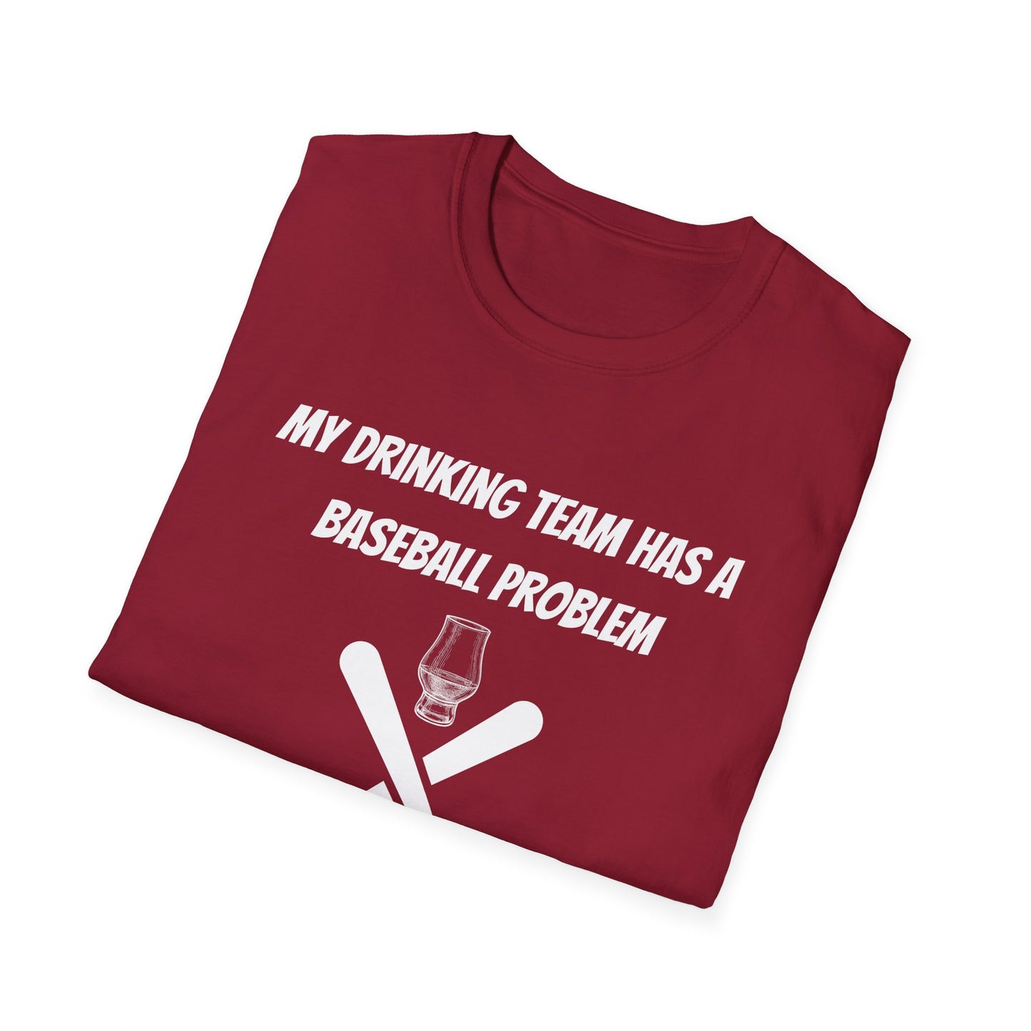 Baseball Problem Unisex T-Shirt - Funny Drink Team Tee for Sports Fans